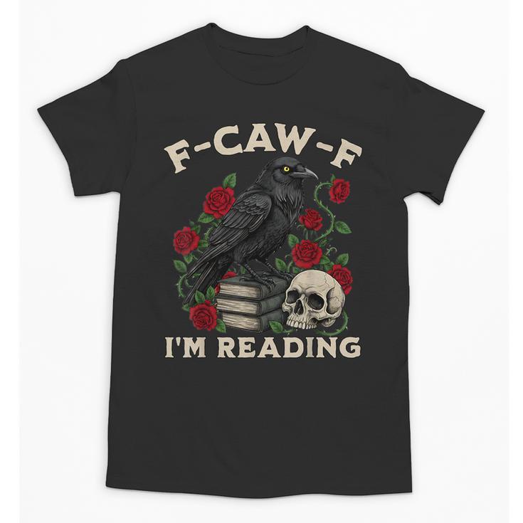 F-CAW-F I'm Reading Crow Book Lover Introvert Meme Unisex T-Shirt
