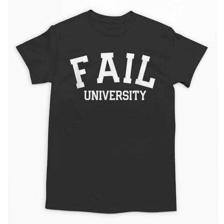 Fail University School College Joke Humor Graduation Unisex T-Shirt