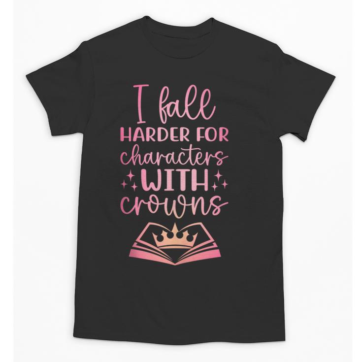 I Fall For The Characters WCrowns Fantasy Book Lover Tee Unisex T-Shirt