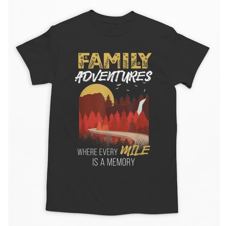 Family Adventures Where Every Mile Is A Memory Unisex T-Shirt
