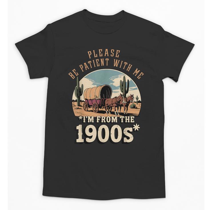 Father’s Day Please Be Patient With Me I'm From The 1900s Unisex T-Shirt