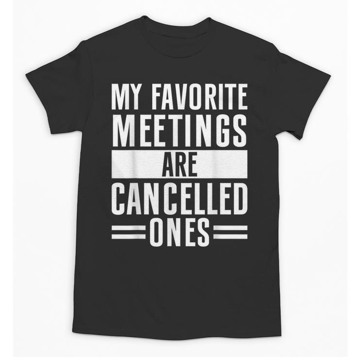 My Favorite Meetings Are Cancelled Ones Introvert Unisex T-Shirt