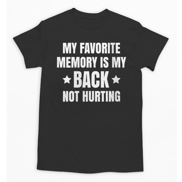My Favorite Memory Is My Back Not Hurting Throwback Unisex T-Shirt
