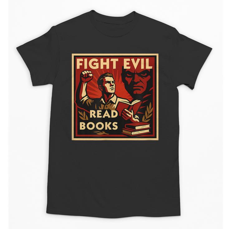 Fight Evil Read Books Propaganda Poster Unisex T-Shirt
