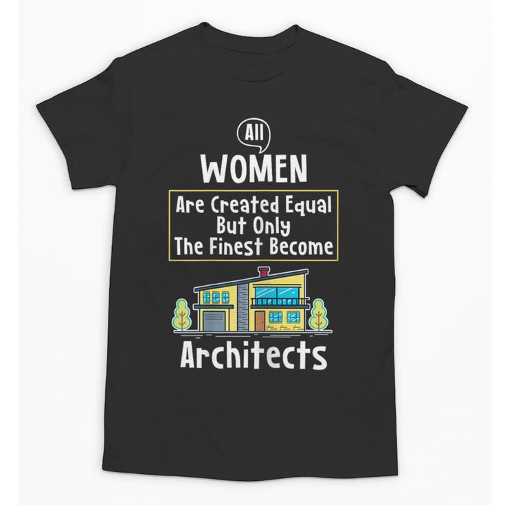 The Finest Architect For Graduation Women Unisex T-Shirt