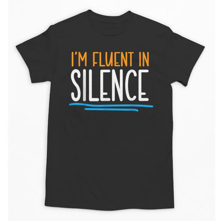 Im Fluent In Silence Introvert Unisex T-Shirt