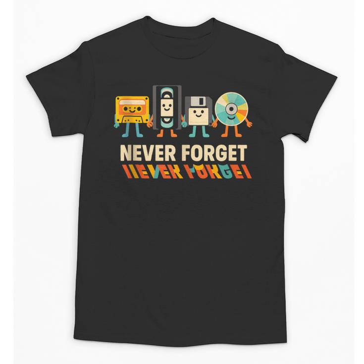 Never Forget Retro Cassette VHS Floppy CD Nostalgia Humor Unisex T-Shirt