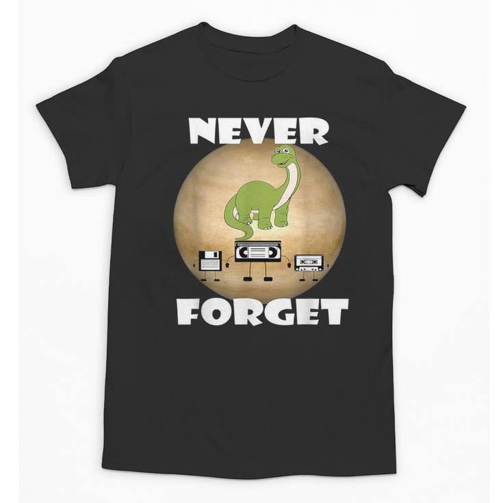 Never Forget Women Men Never Forget Men Nostalgia Unisex T-Shirt