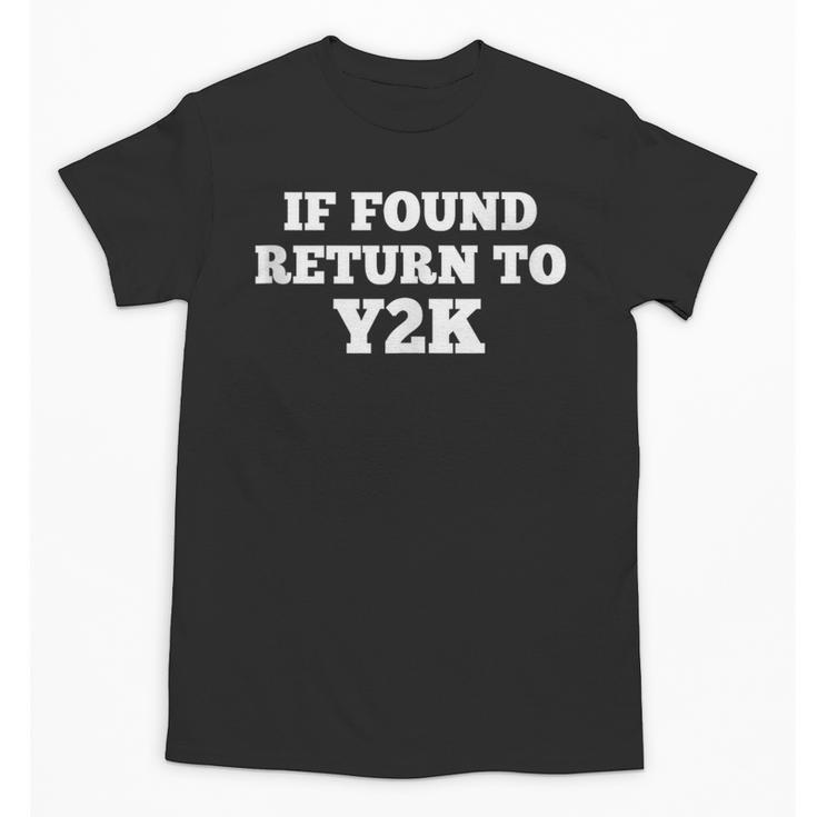 If Found Return To Y2K Retro Nostalgia Joke Unisex T-Shirt