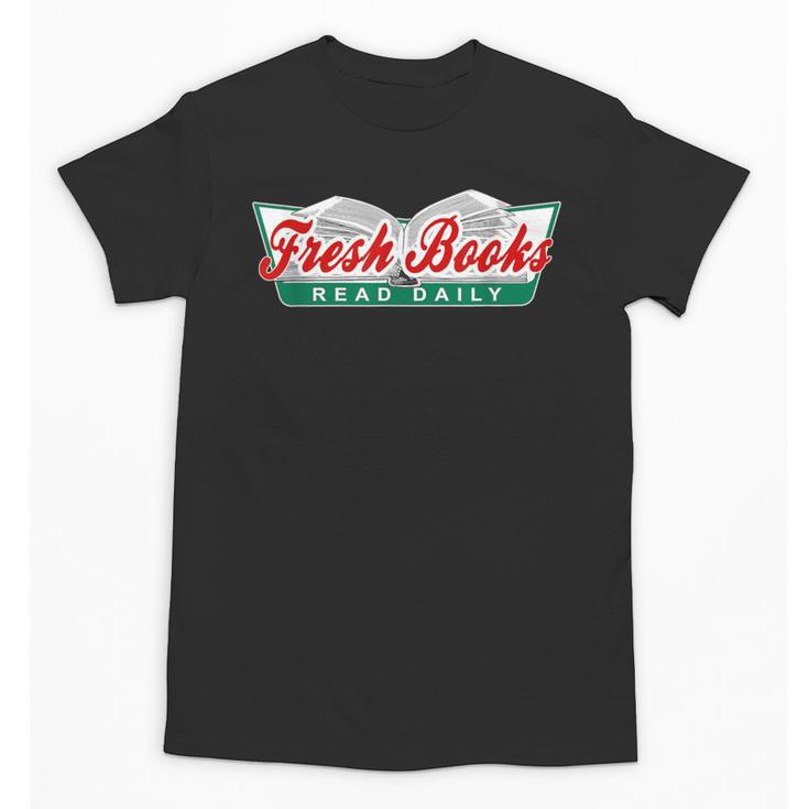 Fresh Books Read Daily Saying Reading And Book Unisex T-Shirt