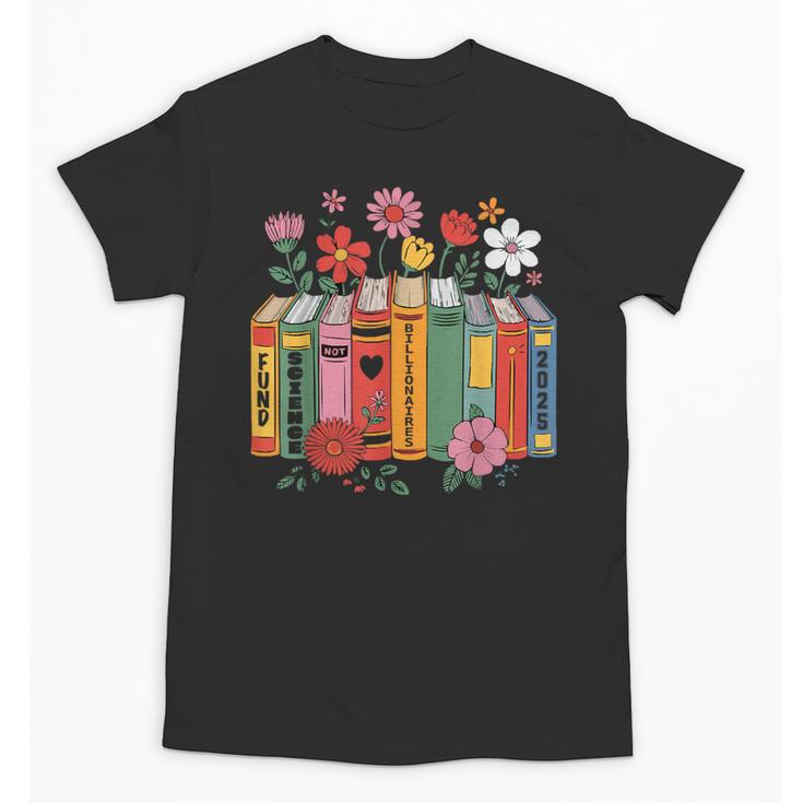 Fund Science Not Billionaires Books Support Scientist Unisex T-Shirt