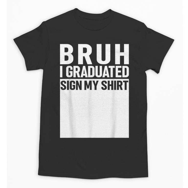 Funny College School Graduation 2025 I Graduated Sign My Unisex T-Shirt