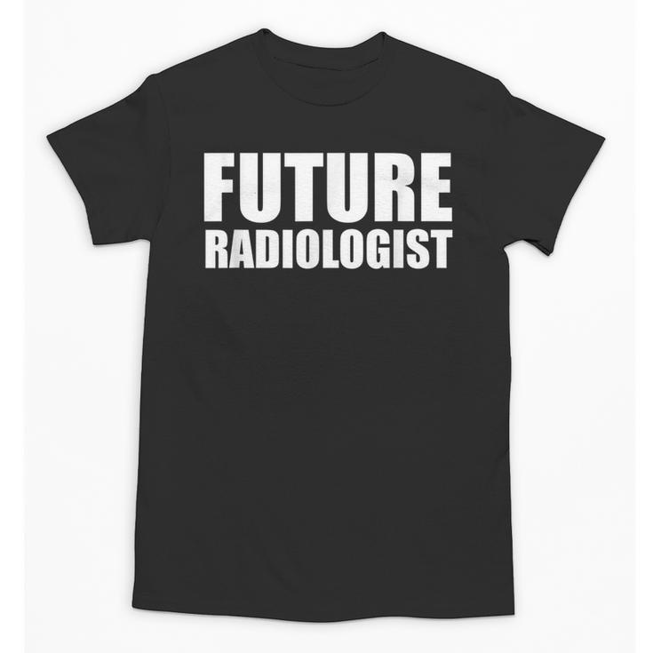 Future Radiologist Graduate Graduation College Unisex T-Shirt