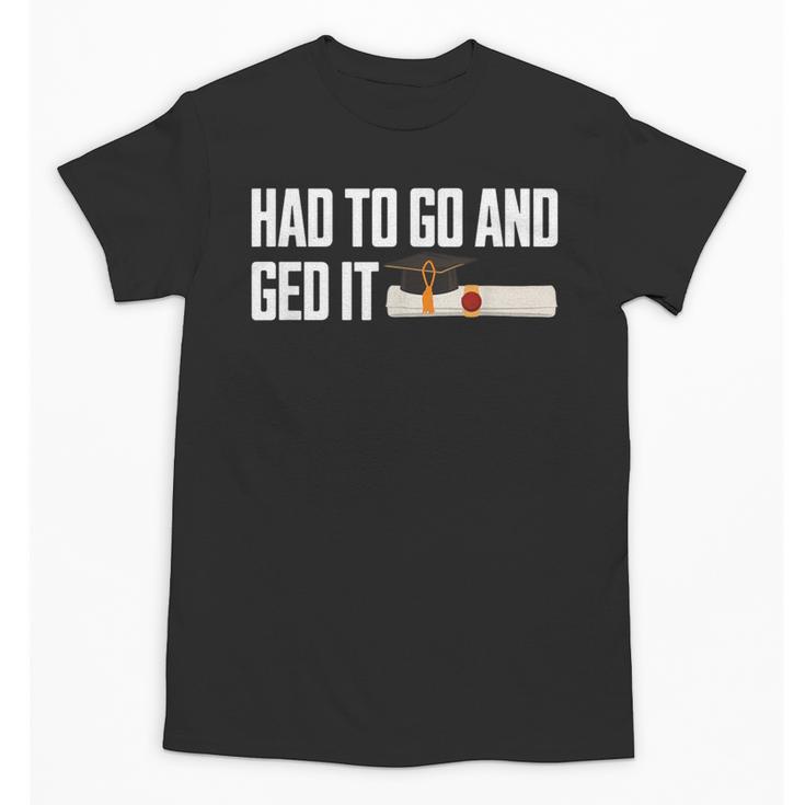GED Graduation For Him Her Women Men GED Graduate Unisex T-Shirt