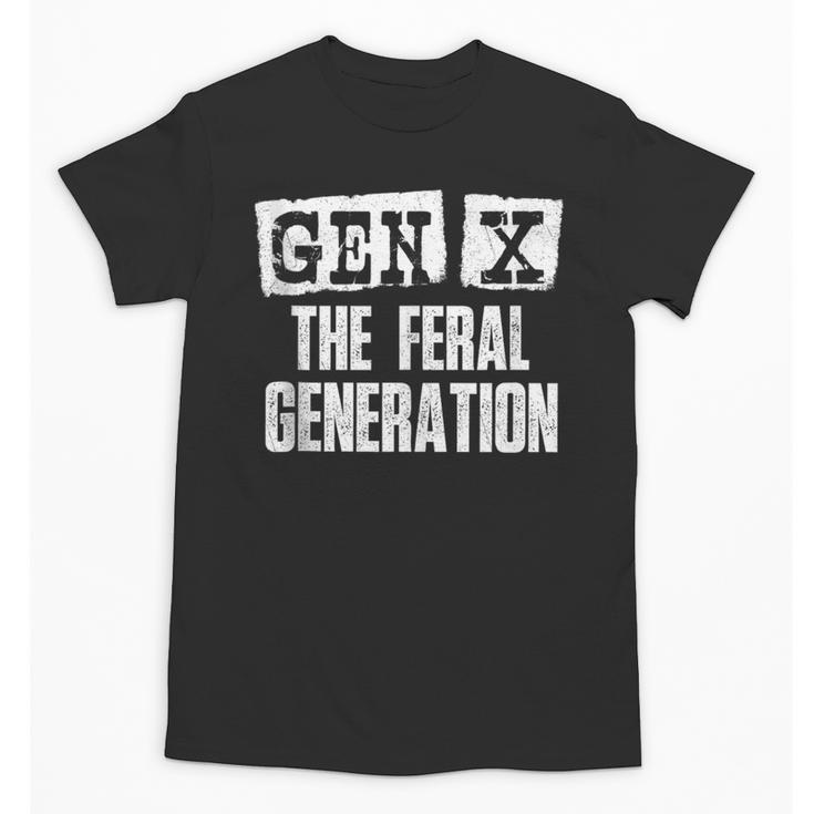 Gen X The Feral Generation Generation X Gen Xer Nostalgia Unisex T-Shirt