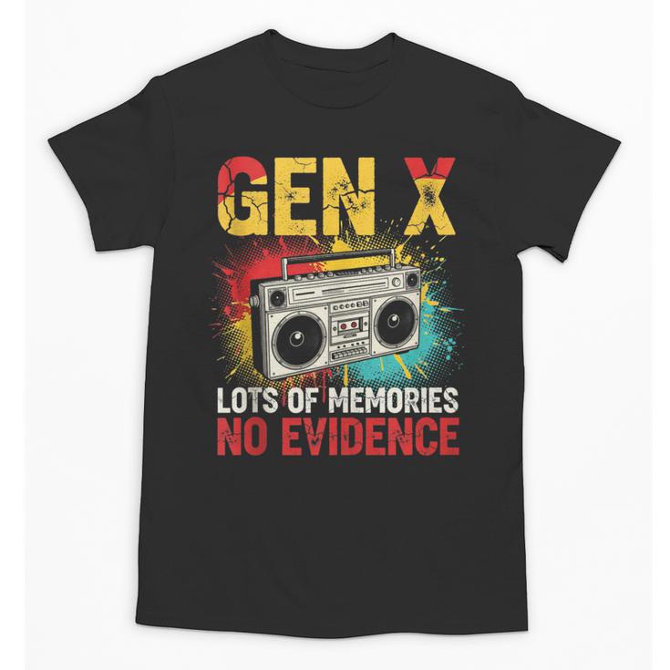 Gen X Lots Of Memories No Evidence Retro Nostalgia Humor Unisex T-Shirt