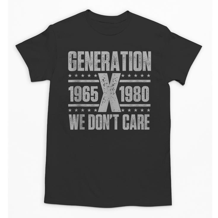 Generation X We Don't Care Gen X Gen Xer Nostalgia Unisex T-Shirt