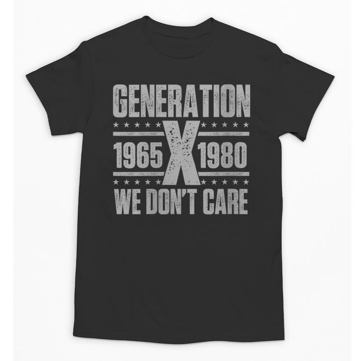 Generation X We Don't Care Gen X Gen Xer Nostalgia Unisex T-Shirt