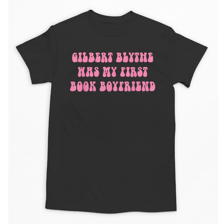 Gilbert Blythe Was My First Book Boyfriend Quote Unisex T-Shirt