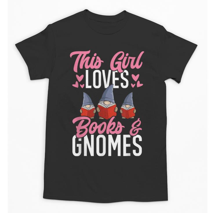 This Girl Loves Books And Gnomes Gardener Dwarf Garden Gnome Unisex T-Shirt