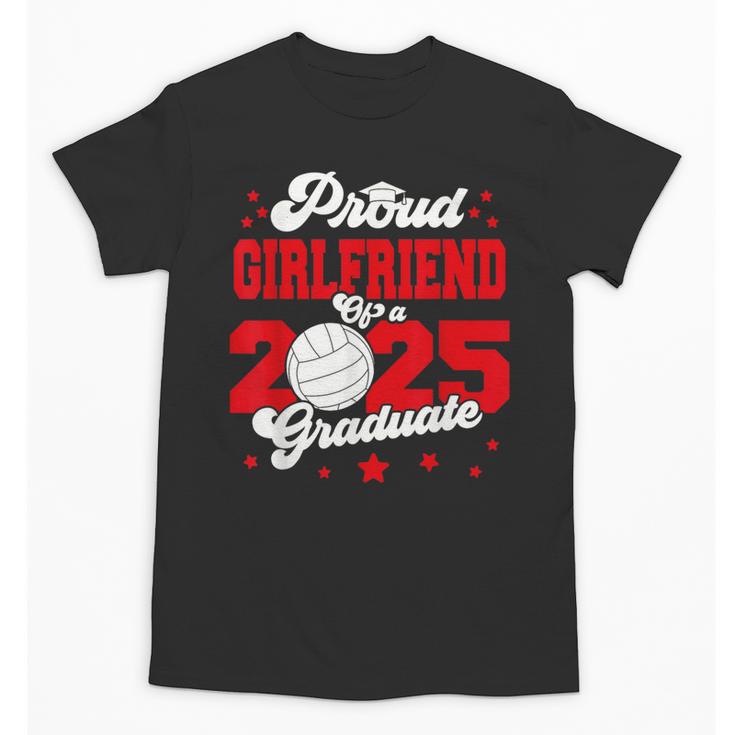 Girlfriend Of a 2025 Graduate Prom Graduation 25 VolleyBall Unisex T-Shirt