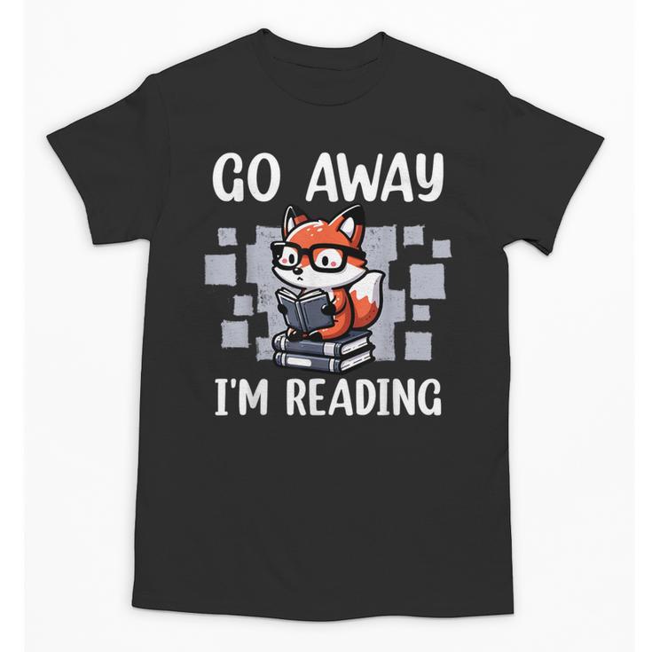 Go Away I'm Reading Book Reader Cute Fox Loves Books Unisex T-Shirt