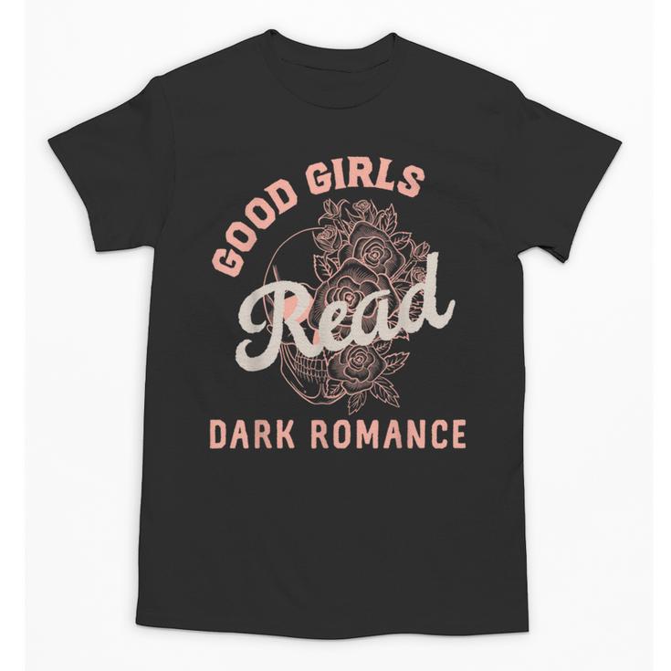 Good Girls Read Dark Romance Shirt Women Spicy Book Lovers Unisex T-Shirt