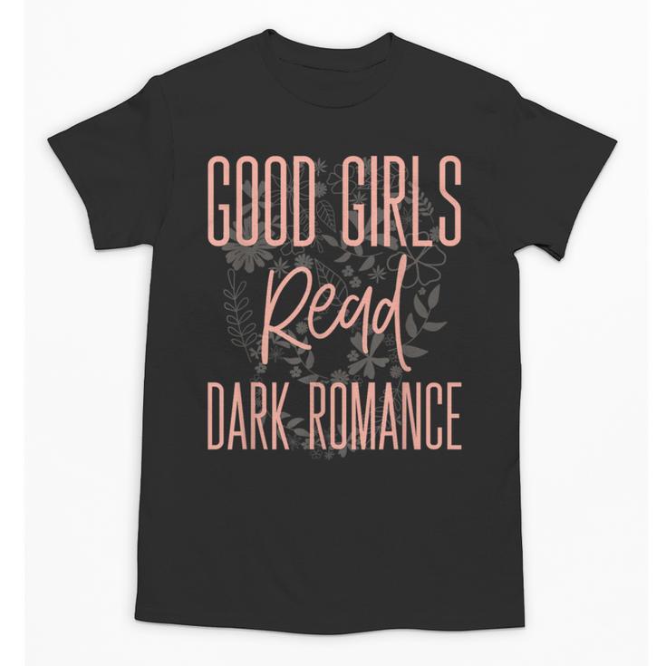 Good Girls Read Dark Romance Shirts For Women Book Lovers Unisex T-Shirt