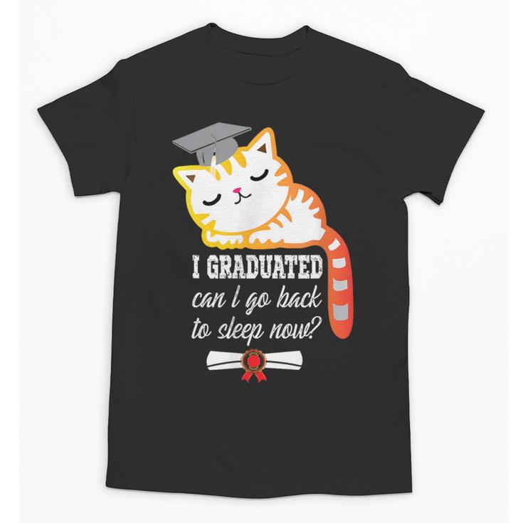 I Graduated Can I Go Back To Sleep Now Graduation Unisex T-Shirt