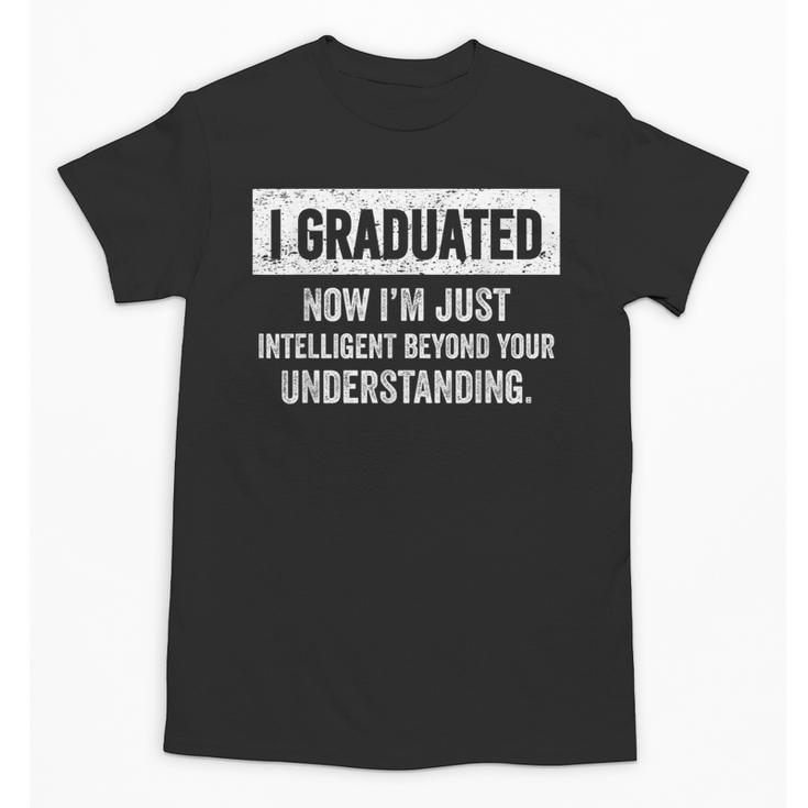 I Graduated I'm Just College High School Graduation 2026 Unisex T-Shirt