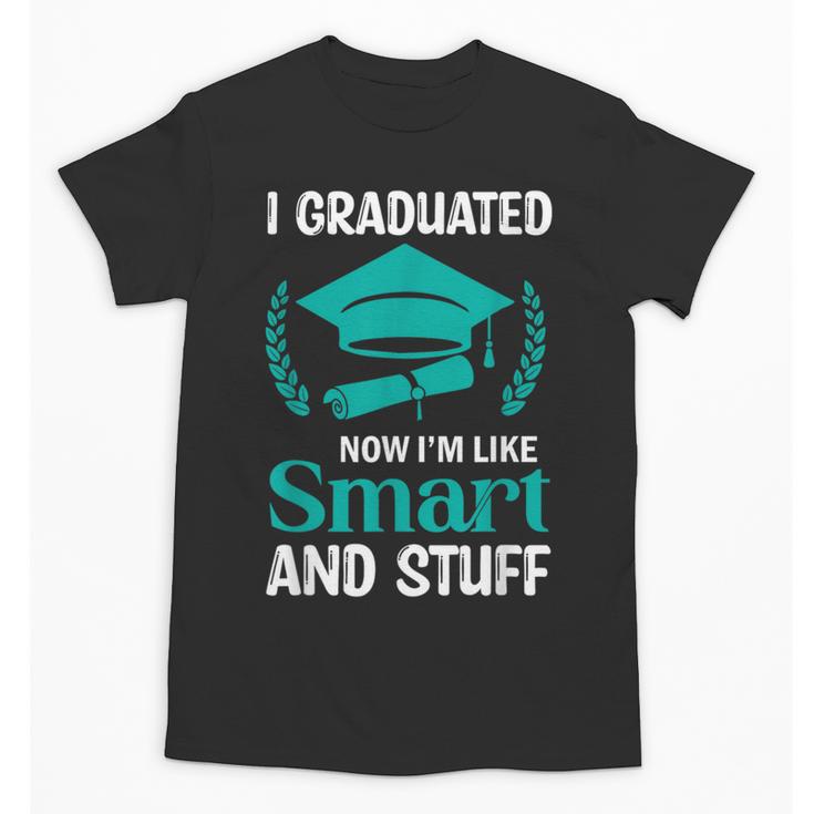 I Graduated Smart Graduation Student College University Unisex T-Shirt