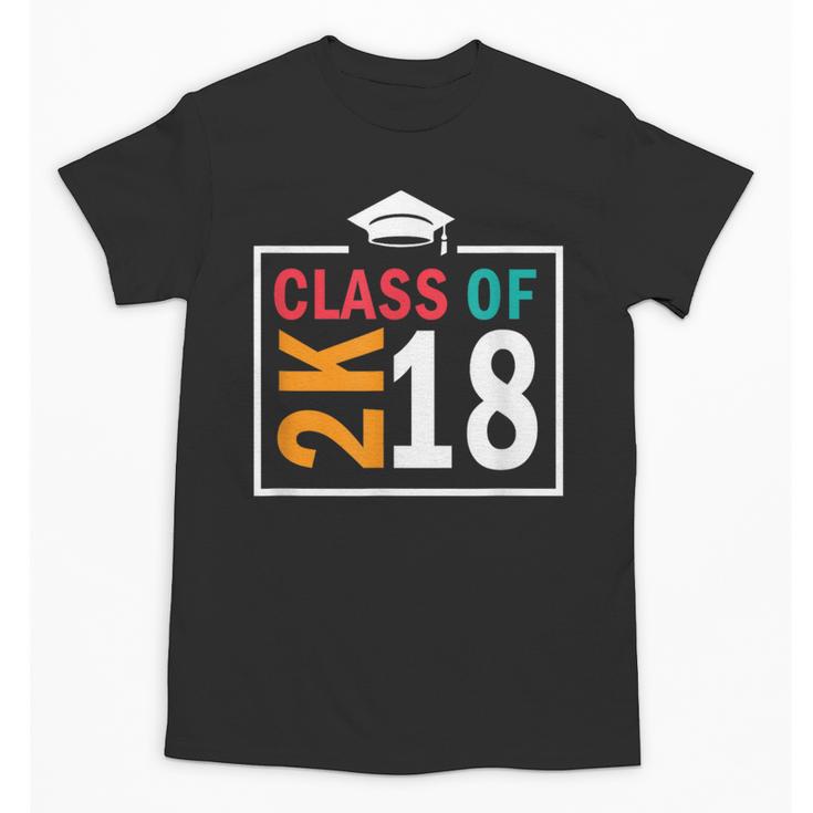 Graduation 2018 Class Of 2018 2K18 Tshirt Unisex T-Shirt