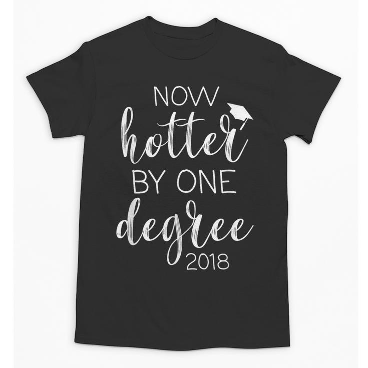 Graduation 2018 Now Hotter By One Degree Unisex T-Shirt