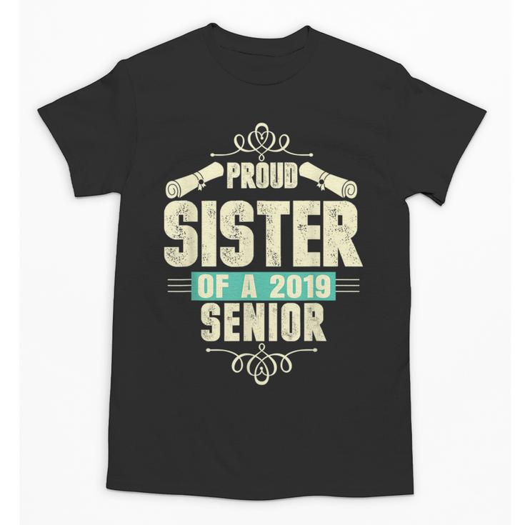 Graduation 2019 TShirt Proud Sister Of A Senior Unisex T-Shirt