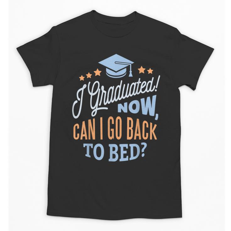 GRADUATION CLASS 2019 Now Back To Bed Senior Graduate Unisex T-Shirt