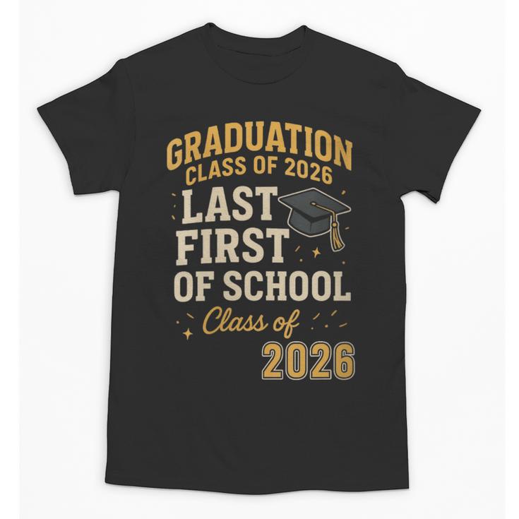 Graduation Class Of 2026 My Last First Day Of School Senior Unisex T-Shirt