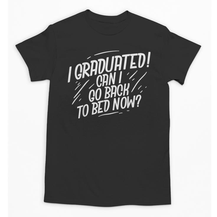 Graduation Can I Go Back To Bed Shirt Unisex T-Shirt