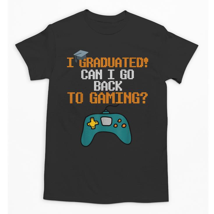 Graduation I Graduated Can I Go Back To Gaming Unisex T-Shirt