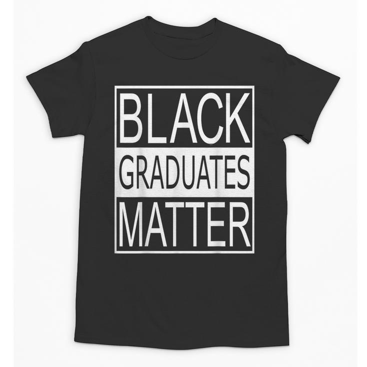 Graduation  Graduates Matter T-Shirt Unisex T-Shirt