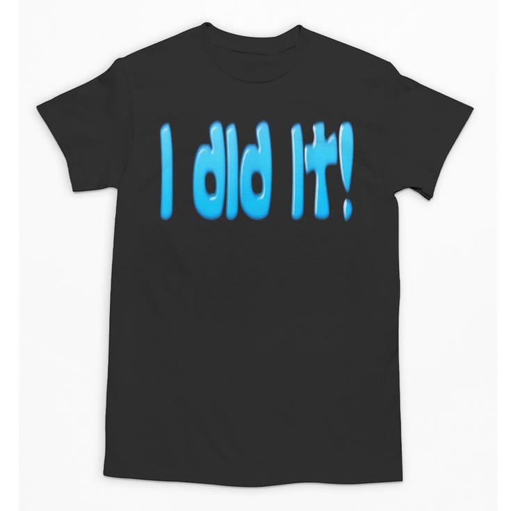 I Did It Graduation Shirt For Graduates And Proud Parents Unisex T-Shirt