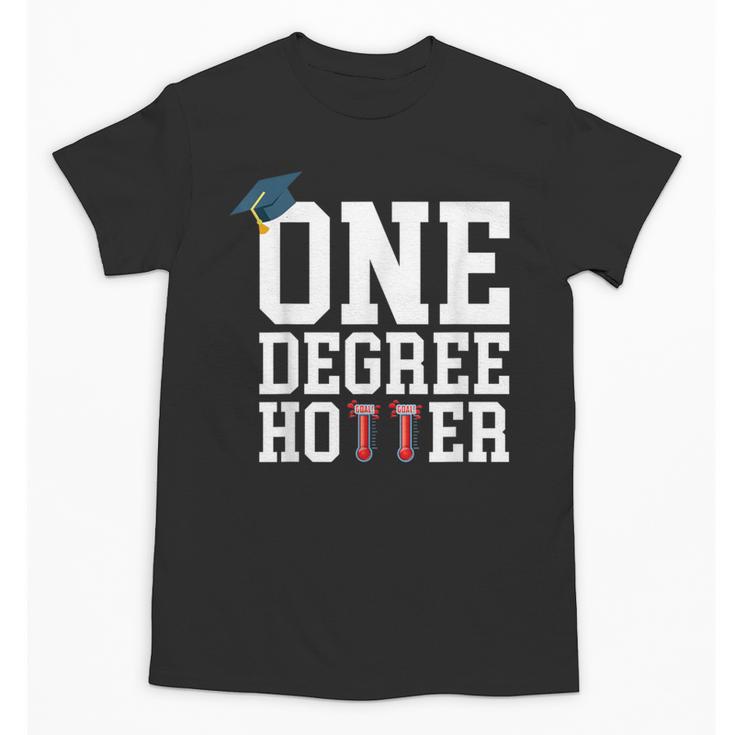 Graduation Shirts 2021 2022 One Degree Hotter Graduate Unisex T-Shirt