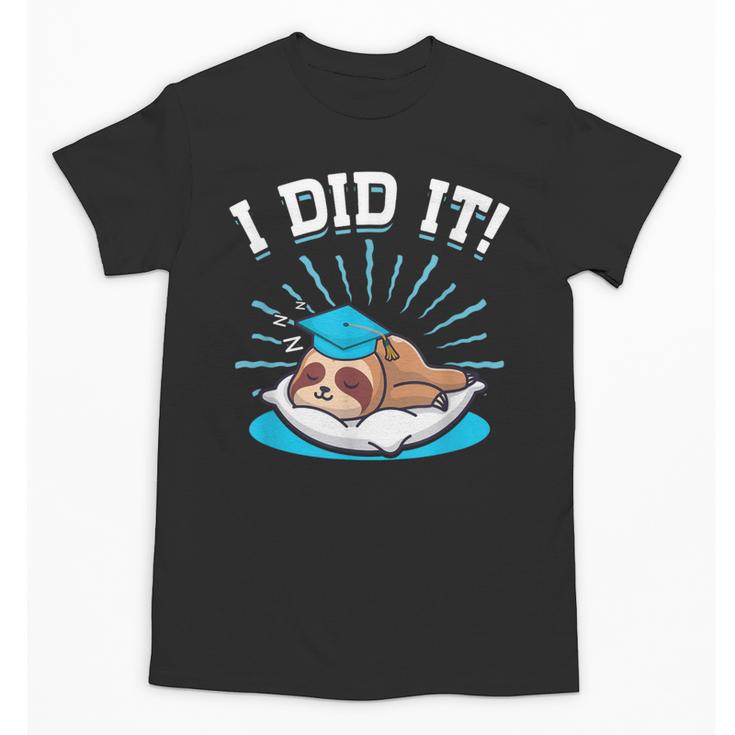 Graduation Did It Sloth Graduate Animal Sloths Sloth Unisex T-Shirt