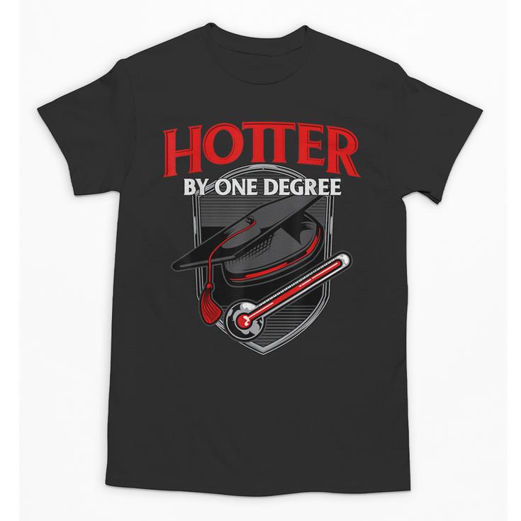 Graduation T Shirt Hotter By One Degree Unisex T-Shirt