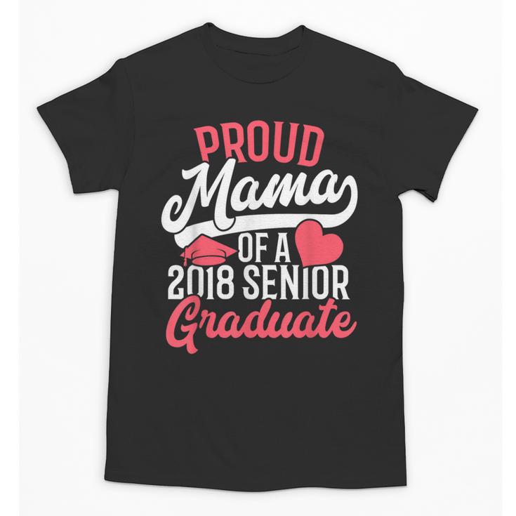 Graduation T Shirt For Mom Proud Mama Of 2018 Senior Tee Unisex T-Shirt