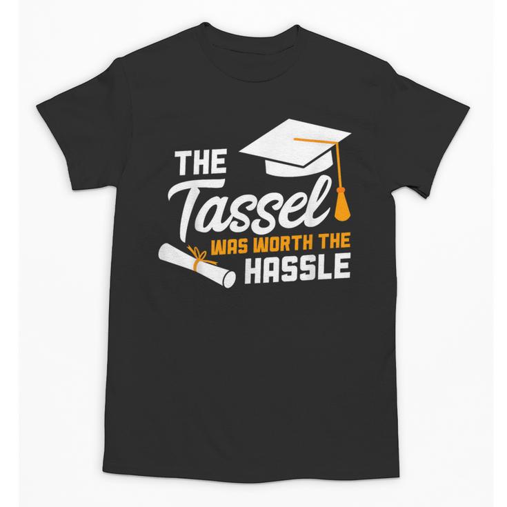 Graduation T Shirt Tassel Was Worth The Hassle Tee Unisex T-Shirt
