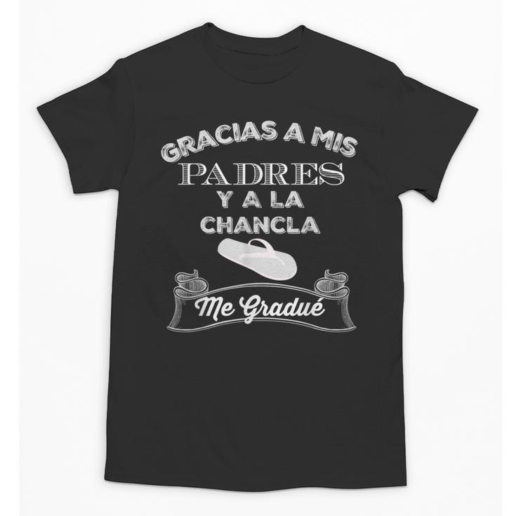 Graduation s Gracias a Mis Padres y a La Chancla Unisex T-Shirt