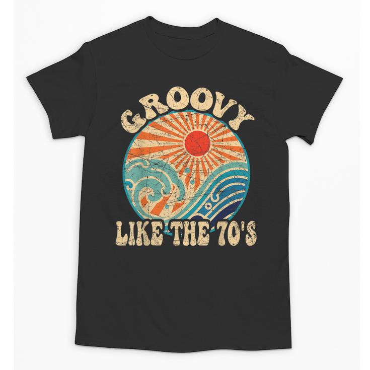 Groovy Like The 70s Aesthetic Nostalgia 1970's Retro Unisex T-Shirt