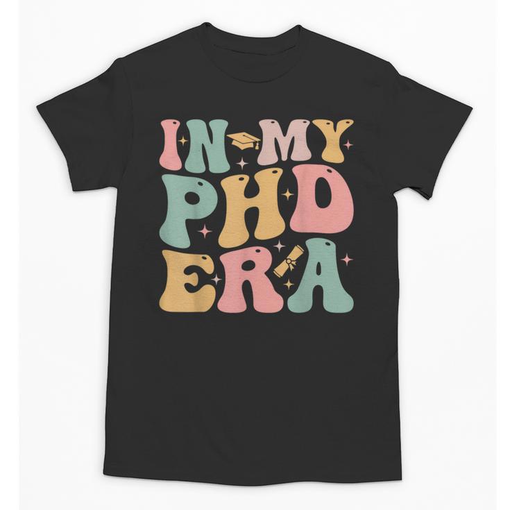 Groovy In My Phd Era Doctorate Graduation Unisex T-Shirt