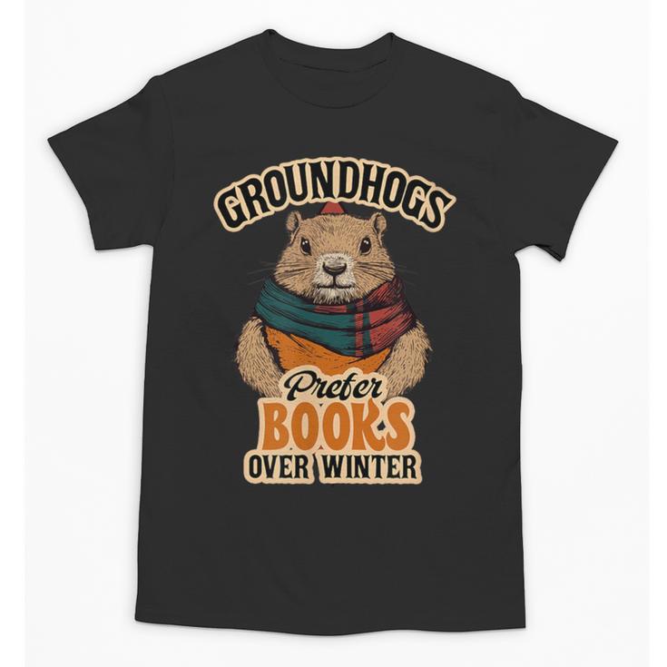 Groundhogs Prefer Books Over Winter February Unisex T-Shirt