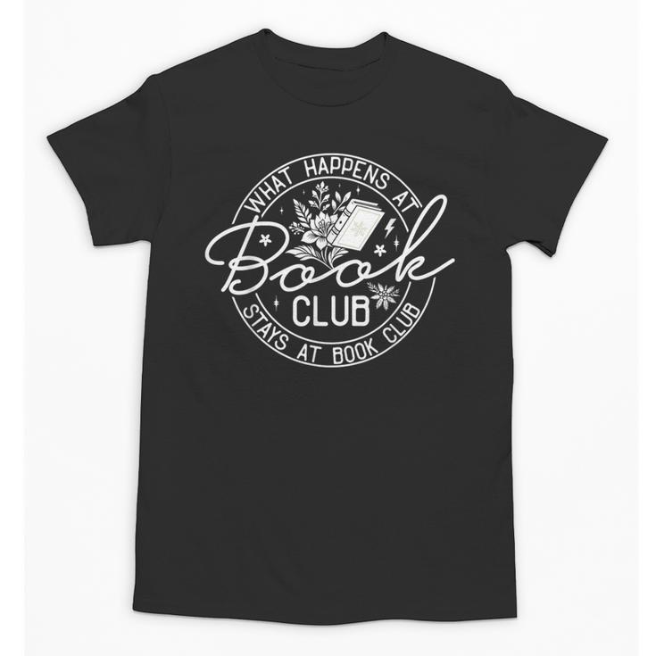 What Happens At Book Club Stays At Book Club Unisex T-Shirt